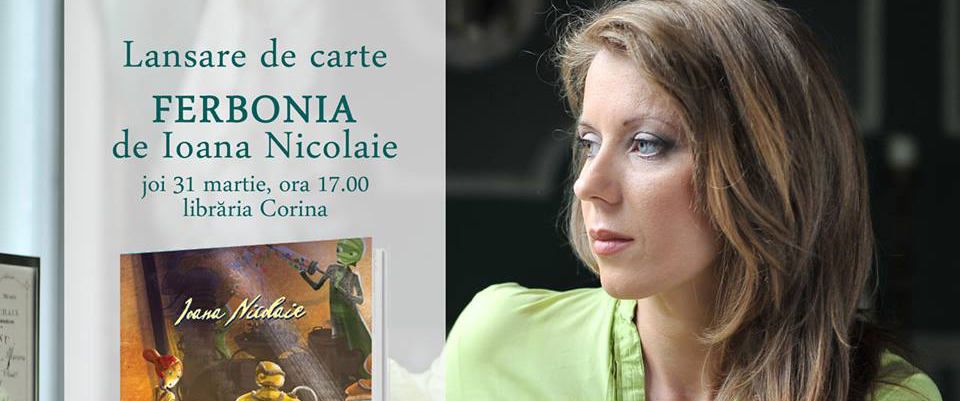 Lansare de carte la Librăria Corina - "Ferbonia", de Ioana Nicolaie