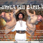 Spectacol pentru copii - "Lumea lui Dănilă" la Teatrul Dramatic I.D.Sârbu