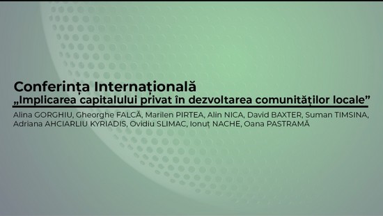 Conferința internațională “Implicarea capitalului privat în dezvoltarea comunităților locale”