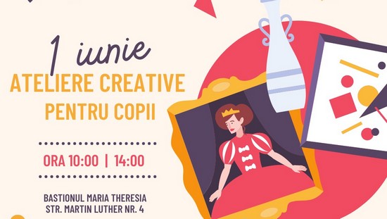 Ateliere creative pentru copii de 1 Iunie, în Bastionul Theresia din Timișoara