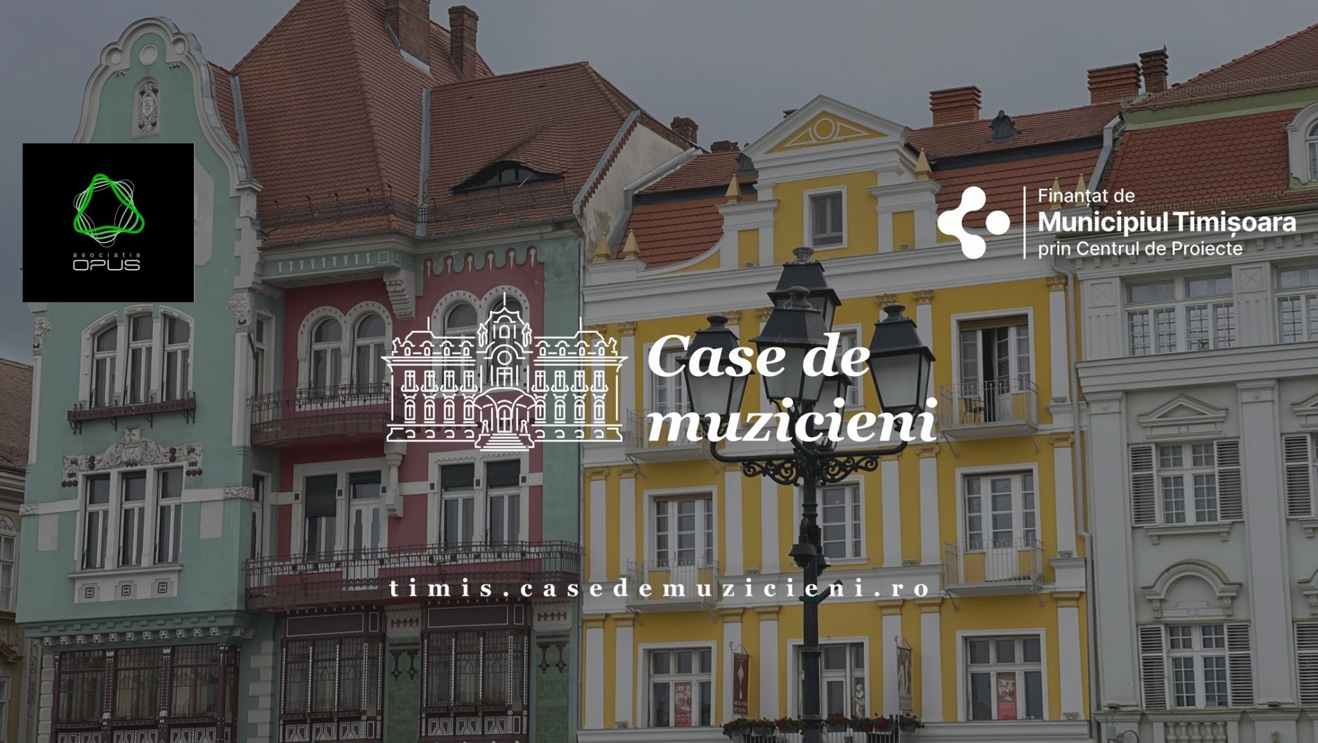 Proiectul „Case de muzicieni Timiş” va fi lansat la Timișoara
