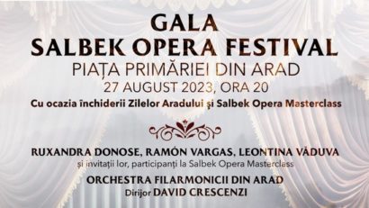 ”Gala Salbek Opera Festival” cu soliștii Ruxandra Donose, Ramón Vargas și Leontina Văduva, la Arad