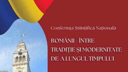 Conferința „Românii – între tradiție și modernitate de-a lungul timpului”, la Arad