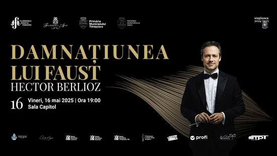 „Damnațiunea lui Faust” de Hector Berlioz, evenimentul central al Festivalului Internațional Timișoara Muzicală
