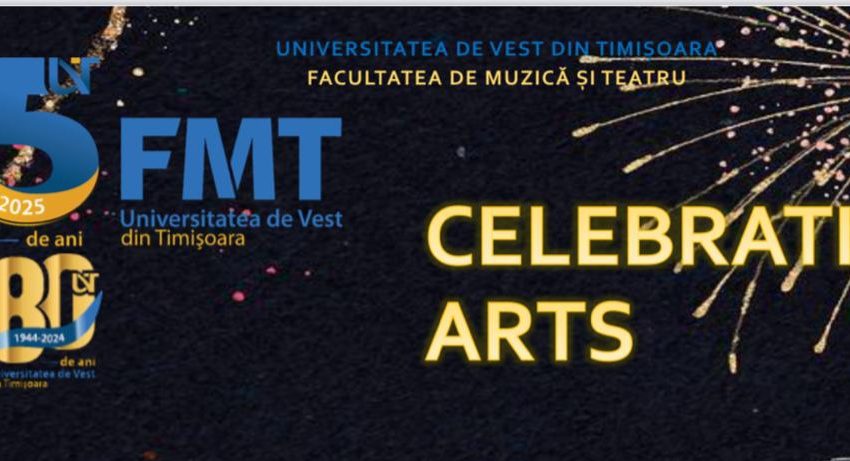 CELEBRATING ARTS cu Facultatea de Muzică și Teatru – UVT CELEBRATING ARTS cu Facultatea de Muzică și Teatru – UVT