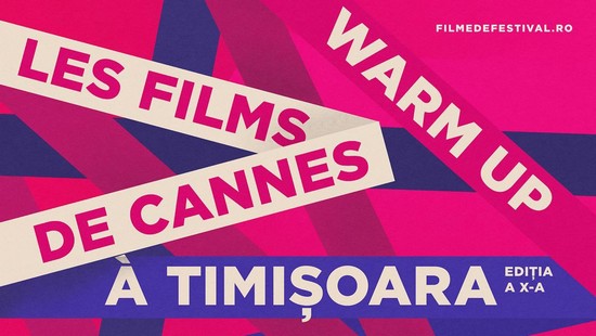 WARM UP Les Films de Cannes à Timișoara, ediția a X-a, la Cinema Studio
