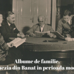 Expoziția „Albume de familie. Burghezia din Banat în perioada modernă”, la Muzeul Național al Banatului