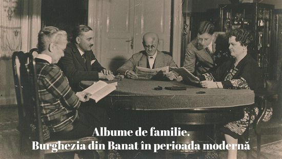 Expoziția „Albume de familie. Burghezia din Banat în perioada modernă”, la Muzeul Național al Banatului