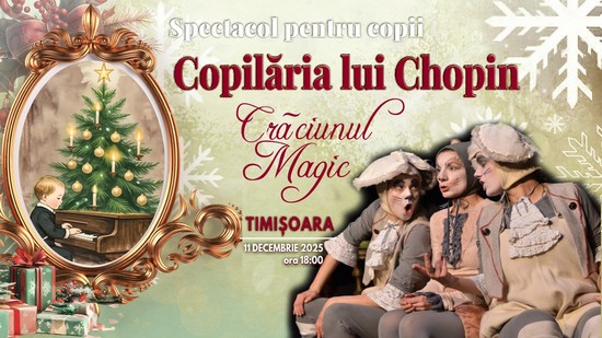 „Copilăria lui Chopin” - un spectacol feeric, plin de magie, la Timișoara