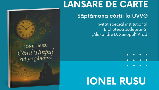 Lansare de carte la Arad: „Când Timpul stă pe gânduri”, semnată de Ionel Rusu