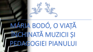 „MÁRIA BODÓ, O VIAȚĂ ÎNCHINATĂ MUZICII ȘI PEDAGOGIEI PIANULUI”, apariție editorială