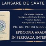 Lansare de carte la Arad: „Episcopia Aradului în perioada interbelică”