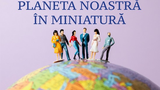 Expoziția „Planeta noastră în miniatură”, la Complexul Muzeal Arad