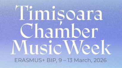 TIMIȘOARA CHAMBER MUSIC WEEK, proiect Erasmus+ BIP, se deschide luni, la Timișoara