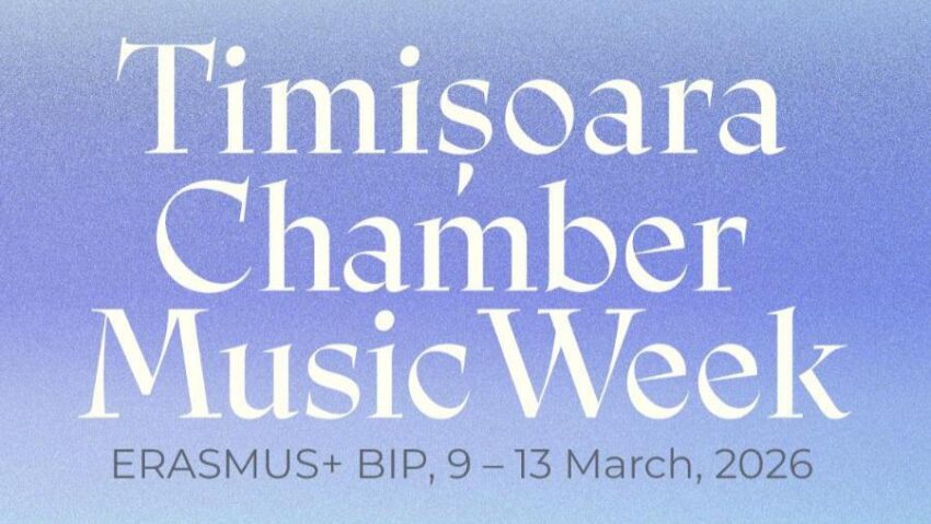 TIMIȘOARA CHAMBER MUSIC WEEK, proiect Erasmus+ BIP, se deschide luni, la Timișoara