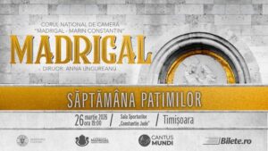 Corul Madrigal prezintă Spectacolul „Săptămâna Patimilor” la Timișoara