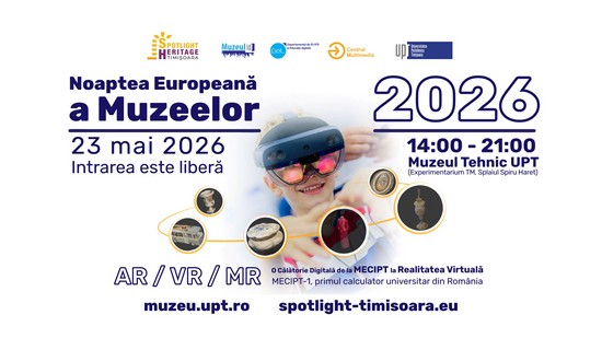 Noaptea Muzeelor 2026 la UPT: tehnologie, istorie și realitate virtuală