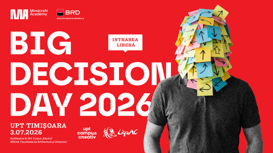 Big Decision Day revine la Timișoara pentru ediția a doua, în Campusul Creativ UPT