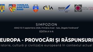 Cea de-a V-a ediție a Simpozionului „Europa – provocări și răspunsuri”, la Arad